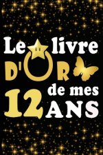 Le Livre d'Or de mes 12 ans: cadeau pour femme/ cadeau pour homme/ cadeau pour ami/ cadeau pour amie/ cadeau anniversaire 12 ans/cadeau Anniversair
