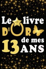 Le Livre d'Or de mes 13 ans: cadeau pour femme/ cadeau pour homme/ cadeau pour ami/ cadeau pour amie/ cadeau anniversaire 13 ans/cadeau Anniversair