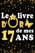 Le Livre d'Or de mes 17 ans: cadeau pour femme/ cadeau pour homme/ cadeau pour ami/ cadeau pour amie/ cadeau anniversaire 17 ans/cadeau Anniversair