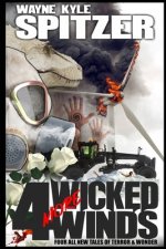 4 More Wicked Winds: Four All New Tales of Terror and Wonder