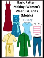 Basic Pattern Making: Women's Wear II & Knits (Metric)