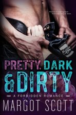 Pretty, Dark and Dirty: A Forbidden Romance