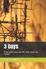 3 Days: If you could relive your life, what would you change?