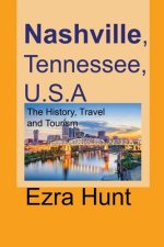 Nashville, Tennessee, U.S.A: The History, Travel and Tourism