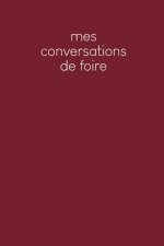 Mes conversations de foire: Carnet ? compléter pour l'enregistrement des conversations avec les (nouveaux) clients - Motif: Rouge