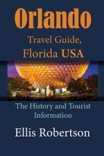 Orlando Travel Guide, Florida USA: The History and Tourist Information