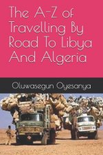 The A-Z of Travelling By Road To Libya And Algeria
