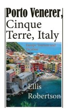 Porto Venerer, Cinque Terre, Italy: Europe Tourism and Vacation