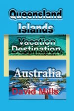 Queensland Islands Vacation Destination, Australia: Tourism, a Travel Guide