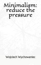 Minimalism: reduce the pressure