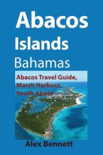 Abacos Islands, Bahamas: Abacos Travel Guide, Marsh Harbour, South Abaco