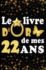 Le Livre d'Or de mes 22 ans: cadeau pour femme/ cadeau pour homme/ cadeau pour ami/ cadeau pour amie/ cadeau anniversaire 22 ans/cadeau Anniversair