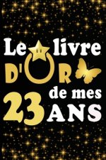 Le Livre d'Or de mes 23 ans: cadeau pour femme/ cadeau pour homme/ cadeau pour ami/ cadeau pour amie/ cadeau anniversaire 23 ans/cadeau Anniversair