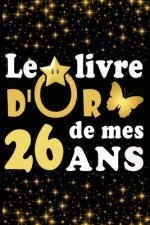 Le Livre d'Or de mes 26 ans: cadeau pour femme/ cadeau pour homme/ cadeau pour ami/ cadeau pour amie/ cadeau anniversaire 26 ans/cadeau Anniversair