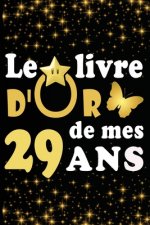 Le Livre d'Or de mes 29 ans: cadeau pour femme/ cadeau pour homme/ cadeau pour ami/ cadeau pour amie/ cadeau anniversaire 29 ans/cadeau Anniversair