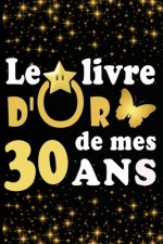 Le Livre d'Or de mes 30 ans: cadeau pour femme/ cadeau pour homme/ cadeau pour ami/ cadeau pour amie/ cadeau anniversaire 30 ans/cadeau Anniversair