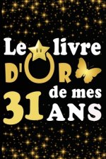 Le Livre d'Or de mes 31 ans: cadeau pour femme/ cadeau pour homme/ cadeau pour ami/ cadeau pour amie/ cadeau anniversaire 31 ans/cadeau Anniversair