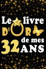 Le Livre d'Or de mes 32 ans: cadeau pour femme/ cadeau pour homme/ cadeau pour ami/ cadeau pour amie/ cadeau anniversaire 32 ans/cadeau Anniversair
