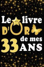Le Livre d'Or de mes 33 ans: cadeau pour femme/ cadeau pour homme/ cadeau pour ami/ cadeau pour amie/ cadeau anniversaire 33 ans/cadeau Anniversair