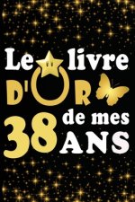 Le Livre d'Or de mes 38 ans: cadeau pour femme/ cadeau pour homme/ cadeau pour ami/ cadeau pour amie/ cadeau anniversaire 38 ans/cadeau Anniversair