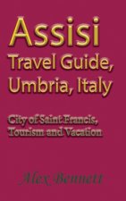 Assisi Travel Guide, Umbria, Italy: City of Saint Francis, Tourism and Vacation