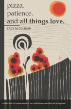 pizza. patience. and all things love.: a collection of crowd-sourced love definitions and the art it inspired