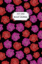 Roses Dot Grid Bullet Journal: Dot Grid Bullet Journal Notebook - Bullet Planner, Dot Journal, Dotted Paper for Writing Diary, Notes, Sketching - Per
