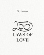 250 Laws of Love: The Underlying Secrets of Having a Happy and Fulfilled Relationship