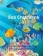 Sea Creatures: Mermaids And Other Sea Creatures Coloring Book For Kids 4-8-12: This fantastic and creative, kids coloring book, is pa