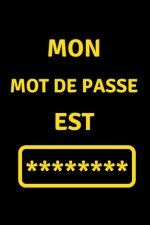 Mon Mot de Passe est: Carnet de bord de Mot de Passe, Pages alphabétisées pour protéger les informations relatives ? votre nom d'utilisateur