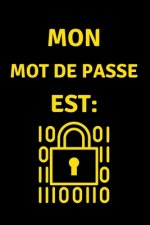 Mon Mot de Passe est: Carnet de bord de Mot de Passe, Pages alphabétisées pour protéger les informations relatives ? votre nom d'utilisateur