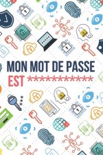 Mon Mot de Passe Est: Carnet de bord de Mot de Passe, Pages alphabétisées pour protéger les informations relatives ? votre nom d'utilisateur