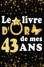 Le Livre d'Or de mes 43 ans: cadeau pour femme/ cadeau pour homme/ cadeau pour ami/ cadeau pour amie/ cadeau anniversaire 43ans/cadeau Anniversaire