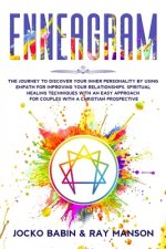 Enneagram: The Journey to Discover Your Inner Personality by Using Empath for Improving Your Relationships. Spiritual Healing Tec