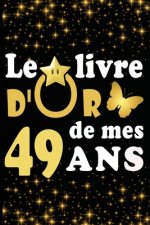 Le Livre d'Or de mes 49 ans: cadeau pour femme/ cadeau pour homme/ cadeau pour ami/ cadeau pour amie/ cadeau anniversaire 49 ans/cadeau Anniversair