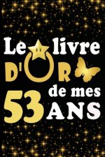 Le Livre d'Or de mes 53 ans: cadeau pour femme/ cadeau pour homme/ cadeau pour ami/ cadeau pour amie/ cadeau anniversaire 53 ans/cadeau Anniversair