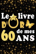 Le Livre d'Or de mes 60 ans: cadeau pour femme/ cadeau pour homme/ cadeau pour ami/ cadeau pour amie/ cadeau anniversaire 60 ans/cadeau Anniversair