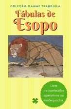 Fábulas de Esopo: Coleç?o Mam?e Tranquila (Livre de Conteúdos Apelativos ou Inadequados)