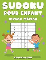 Sudoku Pour Enfant Niveau Médian: 200 Sudoku de Niveau Médian pour Enfants Intelligents avec Solutions - Large