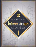 Interior design coloring book, Luxury homes 1: Modern decorated home designs and stylish room decorating inspiration for relaxation and unwind (Unique
