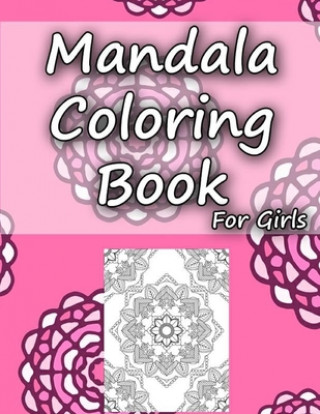 Mandala Coloring Book: Big 8.5'x11' Mandala Coloring Book. designed for girls. Sutable for all ages. 20 Unique Mandala . Mandalas for Stress