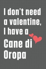 I don't need a valentine, I have a Cane di Oropa: For Cane di Oropa Dog Fans