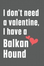 I don't need a valentine, I have a Balkan Hound: For Balkan Hound Dog Fans
