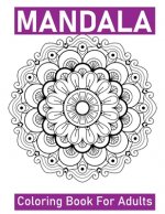 Mandala Coloring Book for Adults: Big Mandalas to Color for Creative And Relaxation