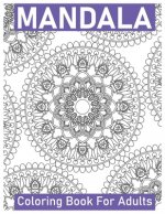 Mandala Coloring Book for Adults: Big Mandalas to Color for Creative And Relaxation