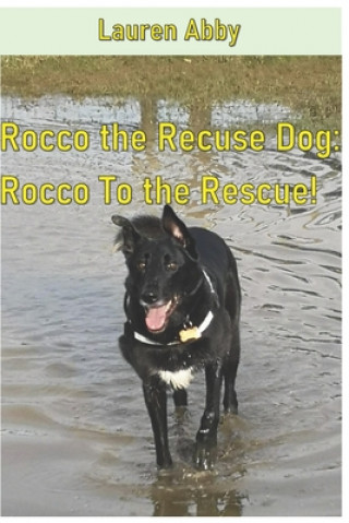 Rocco The Rescue Dog: Rocco To the Rescue!