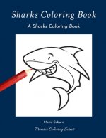 Sharks Coloring Book: A Sharks Coloring Book