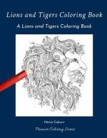 Lions and Tigers Coloring Book: Big Cats Coloring Book