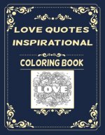 Love Quotes Inspirational Coloring Book: Love and Flower 50 Artistic activity, with laughter in order to relieve stress and relax for Adult & kids