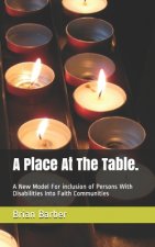 A Place At The Table.: A New Model For inclusion of Persons With Disabilities Into Faith Communities